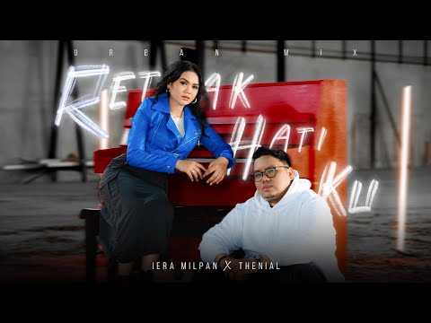 Iera Milpan ft. Thenial - Retak Hatiku (Urban Mix) OFFICIAL MUSIC VIDEO