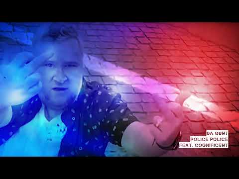 Da GUNT - Police Police (feat. Cognificent)