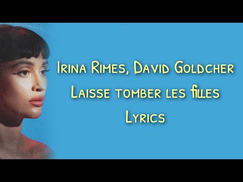 Irina Rimes, David Goldcher - Laisse tomber les filles (Lyrics/Paroles/Versuri)