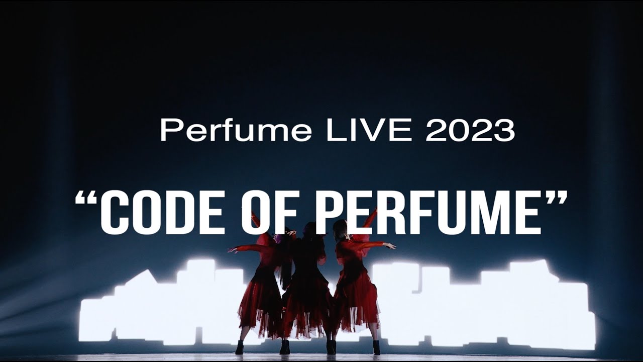 Trailer: Perfume LIVE 2023 "CODE OF PERFUME"