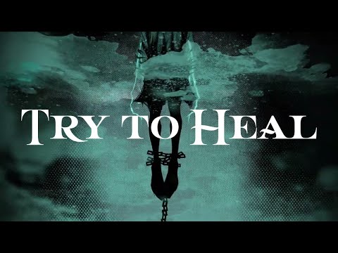 Video thumbnail for Try To Heal