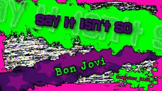 Say It Isn't So - Bon Jovi Karaoke Version
