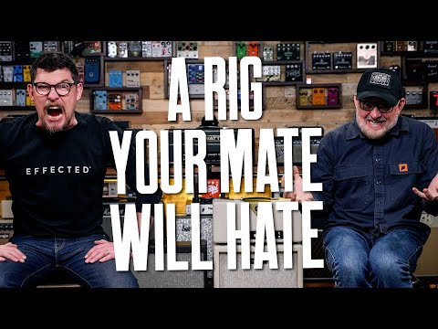 A Rig Your Mate Will HATE! [Guitars & Pedals - Dan Vs Mick]