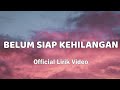 Stevan Pasaribu - Belum Siap Kehilangan (Official Lirik Video)