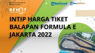 Intip Harga Tiket Balapan Formula E Jakarta 2022, Tiket Termurah Bisa Menonton dari Layar Raksasa