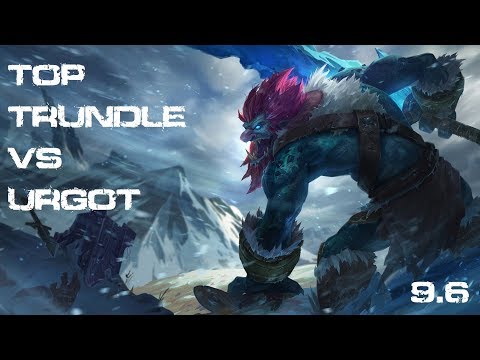 TOP Trundle vs Urgot - KDA 11/4/17 - Patch 9.6