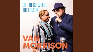 Got To Go Where The Love Is