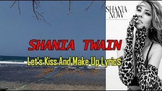Shania Twain Let&#39;s Kiss And Make Up Lyrics