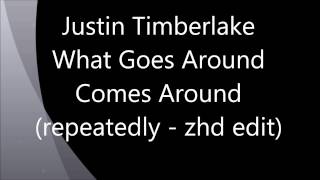 What Goes Around Comes Around (repeatedly zhd extended edit/remix) - Justin Timberlake