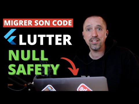 Migration de Flutter en Null Safety FlutterEngage