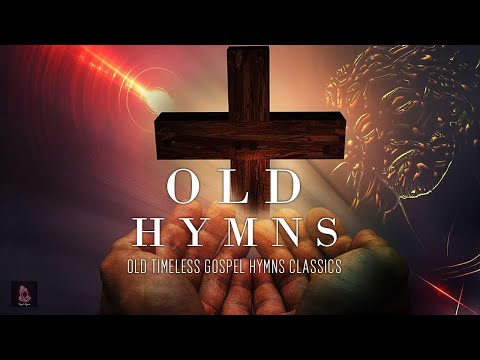 Greatest Gospel Hymns of all Time - Old Timeless Gospel Hymns Classics