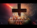 Greatest Gospel Hymns Of All Time Old Timeless Gospel Hymns Classics