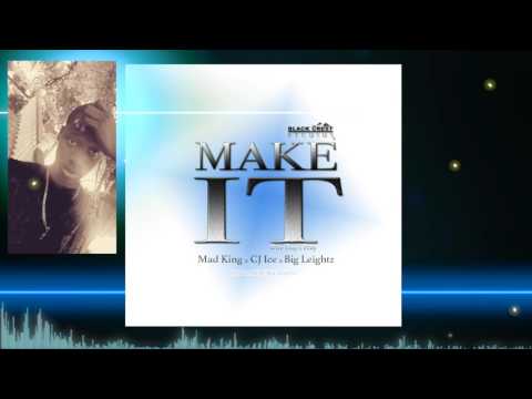 Make it - Big Leightz ft Mad King & CJ Ice &  [Produced by Big Leightz] 2016