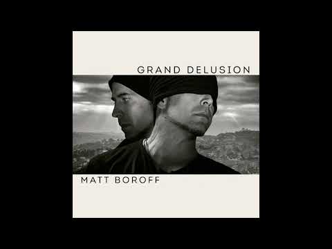 Matt Boroff - Grand Delusion (Full Album 2016)