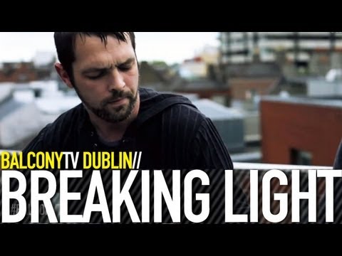 BREAKING LIGHT - BROKEN RULES (BalconyTV)