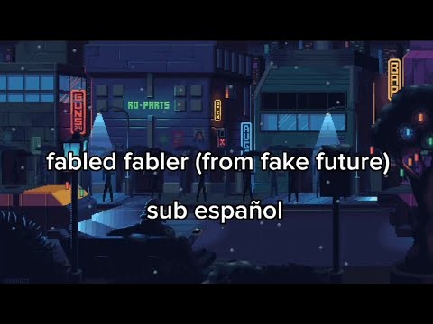 Fabled Fabler (from fake future) Lyrics Español