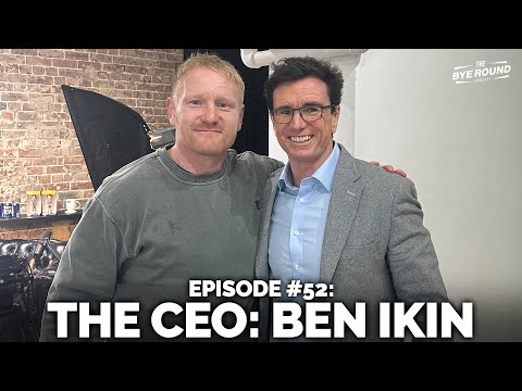 #52 The CEO: Ben Ikin | The Bye Round Podcast with James Graham