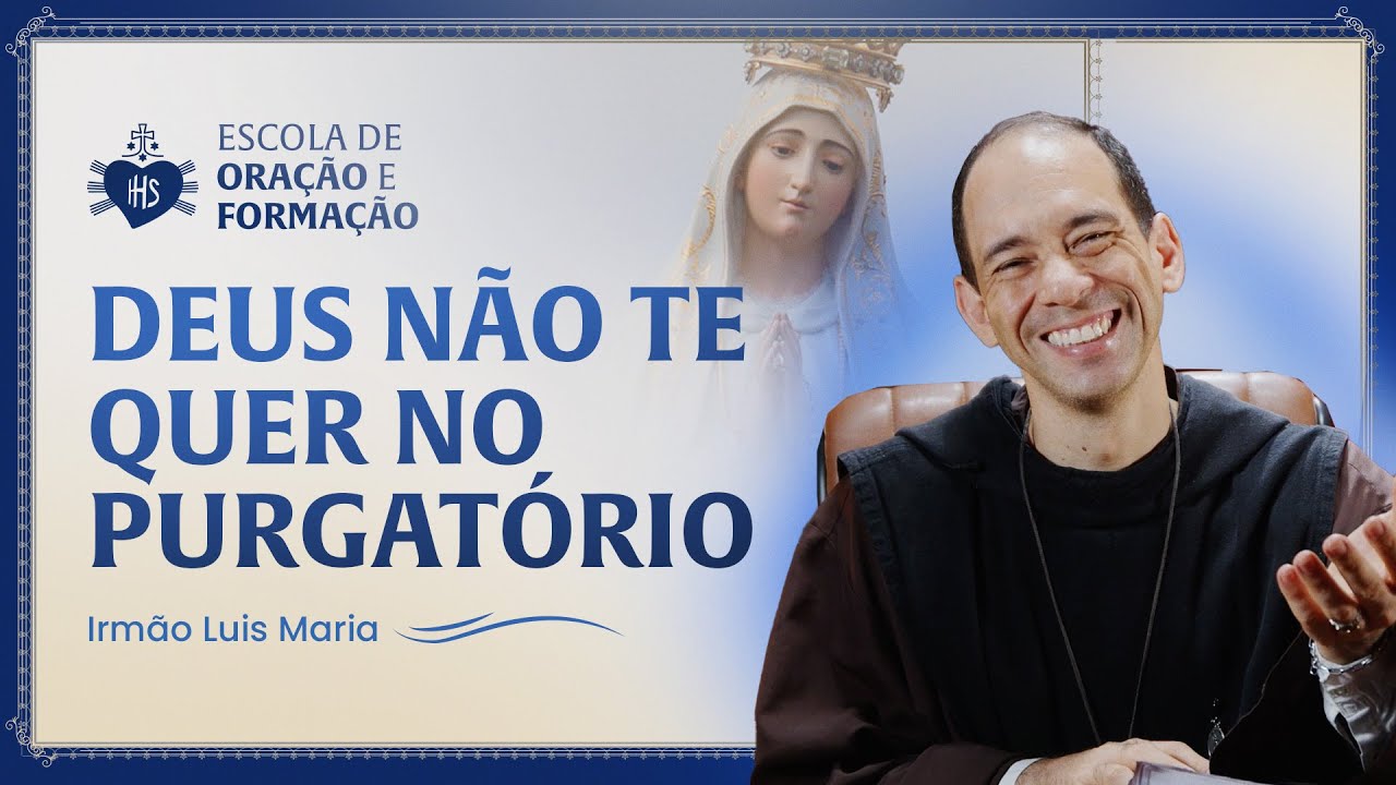 God Doesn't Want You in Purgatory – Brother Luis Maria | Walking with Mary – Day 17