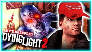 Make Techland Great Again - Dying Light 2 Roleplay