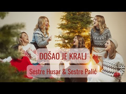 Sestre Husar & Sestre Palić - Došao je Kralj