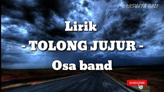 Download lagu LIRIK LAGU TOLONG JUJUR - OSA BAND mp3