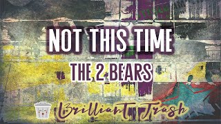 The 2 Bears -  Not This Time (karaoke) dance, pop