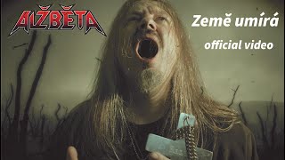 Video Alžběta - Země umírá (official video)