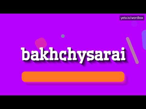 BAKHCHYSARAI - HOW TO PRONOUNCE IT!?