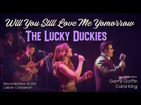 Will You Still Love Me Tomorrow | The LUCKY DUCKIES | Live at the Lisbon Colosseum
