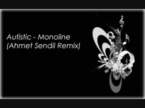 Autistic - Monoline (Ahmet Sendil Remix)