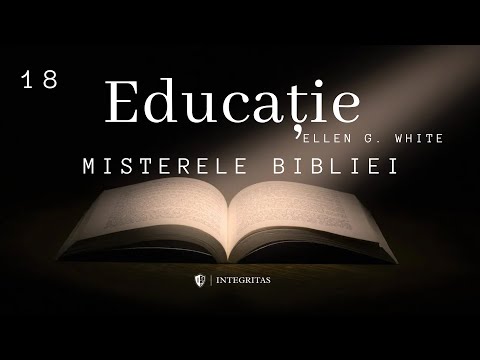 18. Misterele Bibliei - Cartea Educație - Ellen White