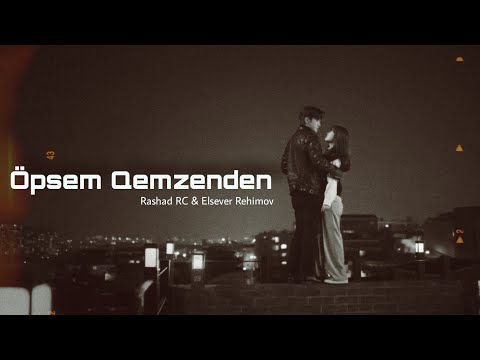 Rashad RC & Elsevər Rəhimov - Öpsəm Qəmzəndən