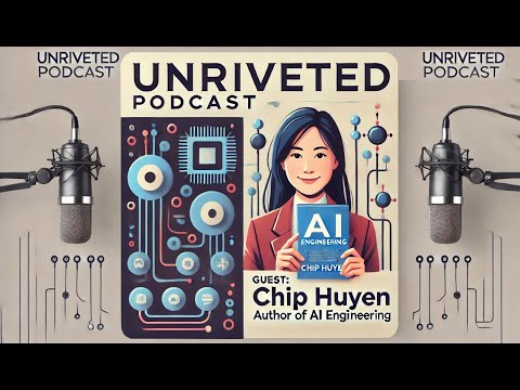 AI Buzz and Beyond: Exploring AI Engineering with Chip Huyen — Unriveted podcast episode thumbnail