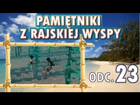 Pamiętniki z Rajskiej Wyspy, odc. 23 - Zakamuflowana syrena