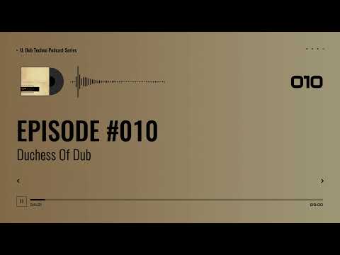EPISODE 010 - DUCHESS OF DUB #electronic #deep #dub #techno #dubtechno #dj #podcast #music #series