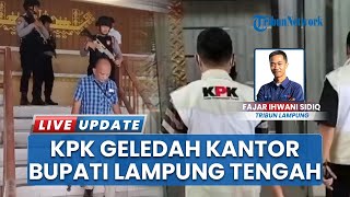 Buntut OTT Bupati Ardito Wijaya, Penyidik KPK Geledah Kantor dan Dinas Bina Marga di Lampung Tengah
