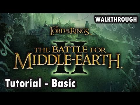 The Lord of the Rings: The Battle for Middle-earth II - Tutorial - Basic (Walkthrough)