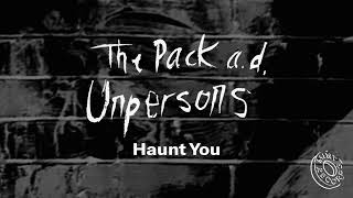 The Pack a.d. - Haunt You
