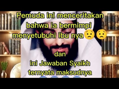 Ngeri!!! Pemuda ini Mimpi menyetubuhi Ibu nya dan ini tafsirnya 😡😡😮😮|| #artitafsirmimpi