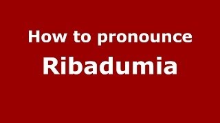 How to pronounce Ribadumia