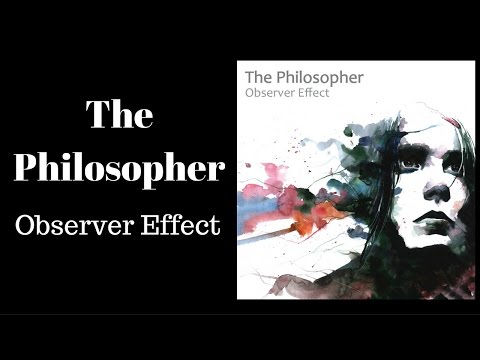The Philosopher by Observer Effect