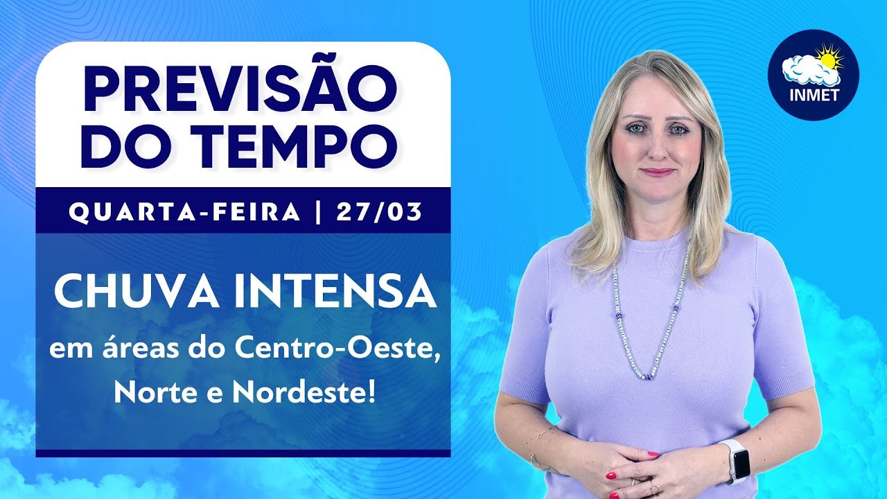 Chuva intensa em áreas do Centro-Oeste, Norte e Nordeste! Previsão para HOJE (27/03)!