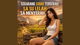 Download lagu SEKARANG SUDAH TERSERAH SA SU LELAH SA MENYERAH mp3 Download lagu SEKARANG SUDAH TERSERAH SA SU LELAH SA MENYERAH mp3