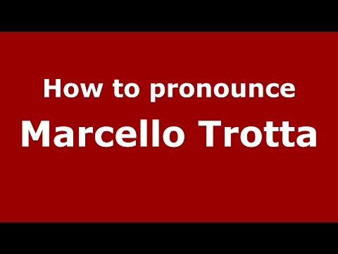 How to pronounce Marcello Trotta (Italian/Italy)  - PronounceNames.com