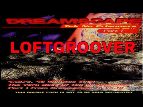LOFTGROOVER @ DREAMSCAPE 17 VS 18 - TEK NO PRISONERS PART 1 11/03/95