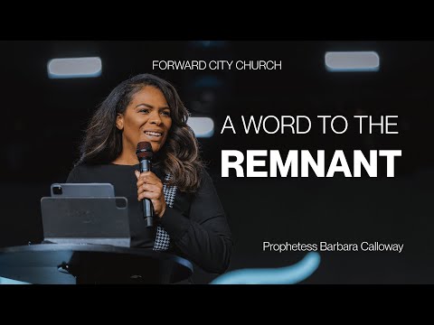 A Word To The Remnant | Prophetess Barbara Calloway | Forward City Church