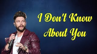 Chris Lane - I Don&#39;t Know About You (Lyrics)