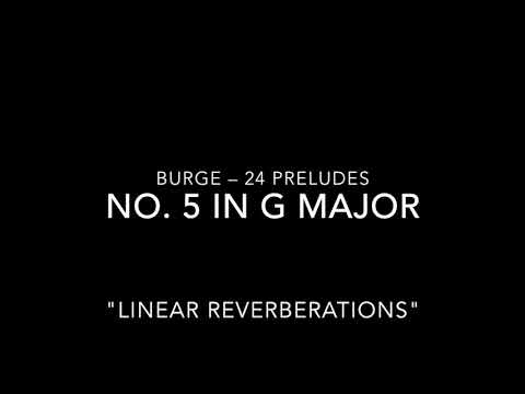 Burge: Prelude No. 5 (Linear Reverberations) - for MUSC-191 Class 2020/21