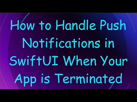 How to Handle Push Notifications in SwiftUI When Your App is Terminated