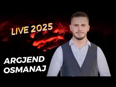 Argjend Osmanaj -  Live #2025